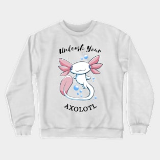 Unleash Your Axolotl! -Cute Axolotl Design Crewneck Sweatshirt